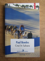 Paul Bowles - Ceai in Sahara