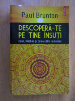 Paul Brunton - Descopera-te pe tine insuti
