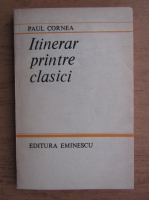 Paul Cornea - Itinerar printre clasici