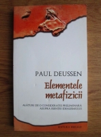 Paul Deussen - Elementele metafizicii alaturi de o consideratie preliminara asupra esentei idealismului