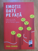 Paul Ekman - Emotii date pe fata. Cum sa citim sentimentele de pe chipul uman