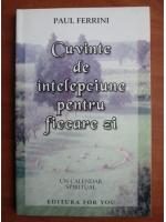 Paul Ferrini - Cuvinte de intelepciune pentru fiecare zi