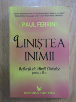 Paul Ferrini - Linistea inimii. Reflectii ale Mintii Christice (volumul 2)