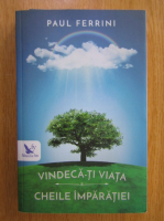 Paul Ferrini - Vindeca-ti viata