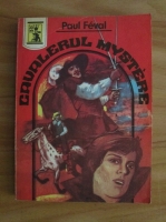 Paul Feval - Cavalerul Mystere