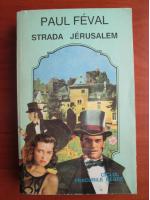 Paul Feval - Strada Jerusalem