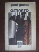 Paul Goma - Ostinato