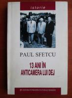 Paul Sfetcu - 13 ani in anticamera lui Dej