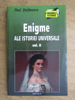 Paul Stefanescu - Enigme ale istoriei universale (volumul 2)