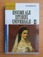 Paul Stefanescu - Enigmele istoriei universale (volumul 2)