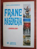 Paul Stefanescu - Francmasoneria. Simbolism