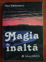 Paul Stefanescu - Magia inalta