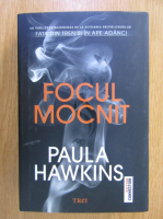 Paula Hawkins - Focul mocnit