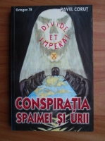 Pavel Corut - Conspiratia spaimei si urii