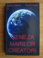 Pavel Corut - Geneza marilor creatori