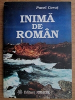 Pavel Corut - Inima de roman