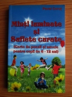 Pavel Corut - Minti luminate si Suflete curate. Carte de poezii si nuvele pentru copii de 6-12 ani