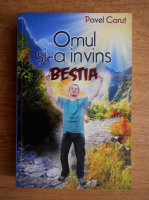 Pavel Corut - Omul si-a invins bestia