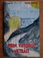 Pavel Corut - Prin viitorul netrait