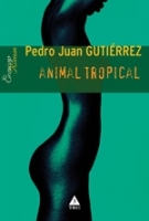 Pedro Juan Gutierrez - Animal tropical