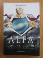 Pera Novacovici - Alfa. Mentor si discipol (volumul 3)