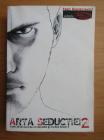 Pera Novacovici - Arta seductiei. Cum sa ai succes cu femeile si cu tine insuti (volumul 2)