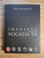 Pera Novacovici - Impulsul pentru vocatia ta