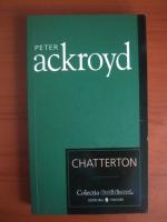 Peter Ackroyd - Chatterton (Cotidianul)
