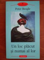 Peter Beagle - Un loc placut si numai al lor