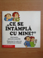 Peter Mayle - Ce se intampla cu mine? Ghid pentru perioada pubertatii. Raspunsuri la cele mai stanjenitoare intrebari
