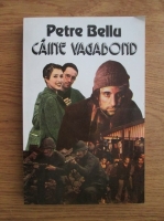 Petre Bellu - Caine vagabond