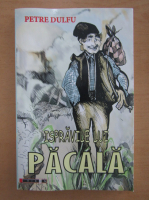 Petre Dulfu - Ispravile lui Pacala