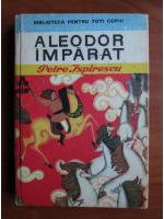 Petre Ispirescu - Aleodor imparat