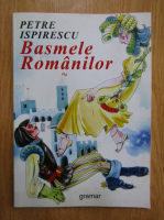 Petre Ispirescu - Basmele romanilor