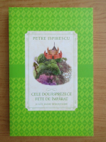 Petre Ispirescu - Cele douasprezece fete de imparat si alte basme nemuritoare