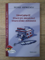 Petre Ispirescu - Snoave. Povesti morale. Povestiri istorice