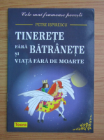 Petre Ispirescu - Tinerete fara batranete si viata fara de moarte
