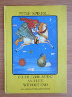 Petre Ispirescu - Youth everlasting and life without end