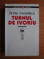Petre Pandrea - Turnul de Ivoriu. Memorii