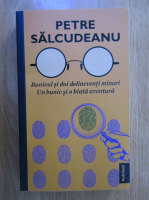 Petre Salcudeanu - Bunicul si doi delincventi minori. Un bunic si o biata aventura