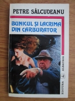 Petre Salcudeanu - Bunicul si lacrima din carburator