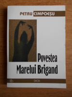 Petru Cimpoesu - Povestea Marelui Brigand