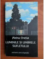 Petru Cretia - Luminile si umbrele sufletului