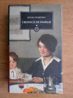 Petru Dumitriu - Cronica de familie (volumul 1)