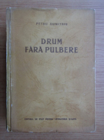 Petru Dumitriu - Drum fara pulbere