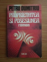 Petru Dumitriu - Proprietatea si posesiunea
