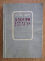 Petru Groza - In drum spre socialism
