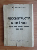 Petru Groza - Reconstructia Romaniei