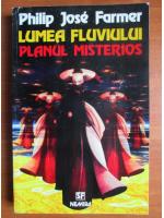 Philip Jose Farmer - Lumea fluviului. Planul misterios