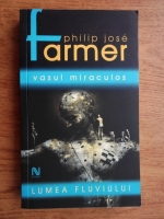 Philip Jose Farmer - Vasul miraculos